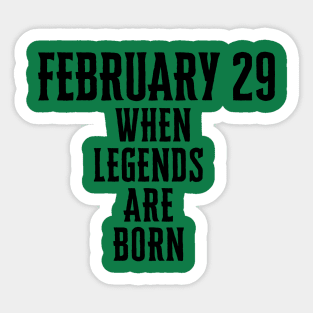February 29 When Legends Are Born Man Women Child 2024 Sticker